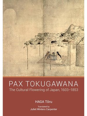 cover image of Pax Tokugawana: the Cultural Flowering of Japan， 1603-1853